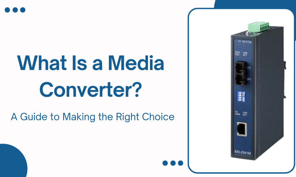 What Is a Media Converter? A Guide to Making the Right Choice