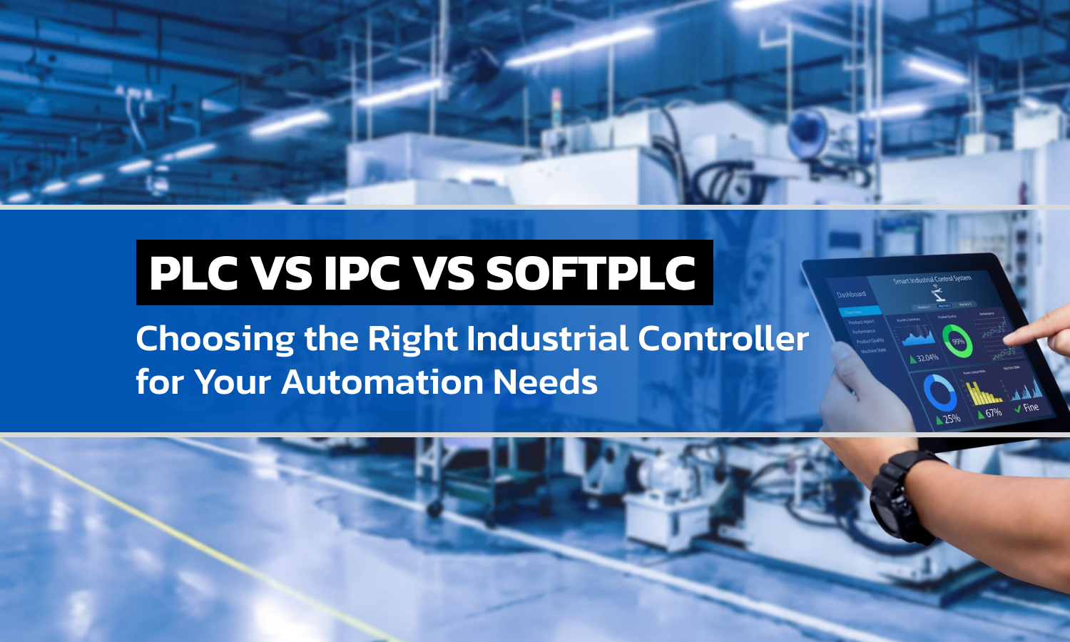 PLC vs IPC vs SoftPLC: Choosing the Right Industrial Controller for Your Automation Needs