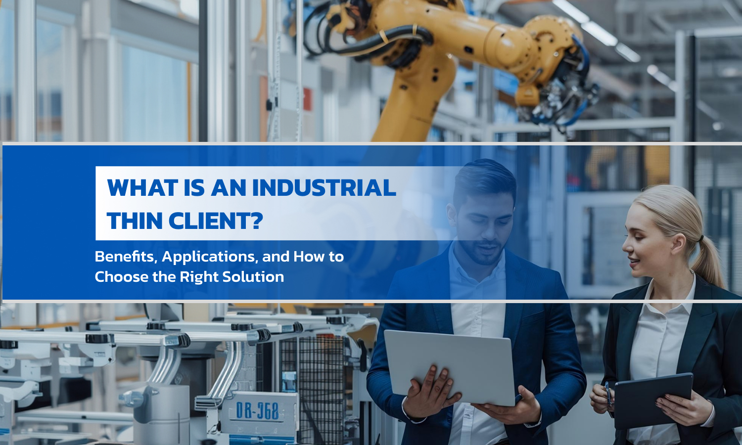 What Is an Industrial Thin Client? Benefits, Applications, and How to Choose the Right Solution